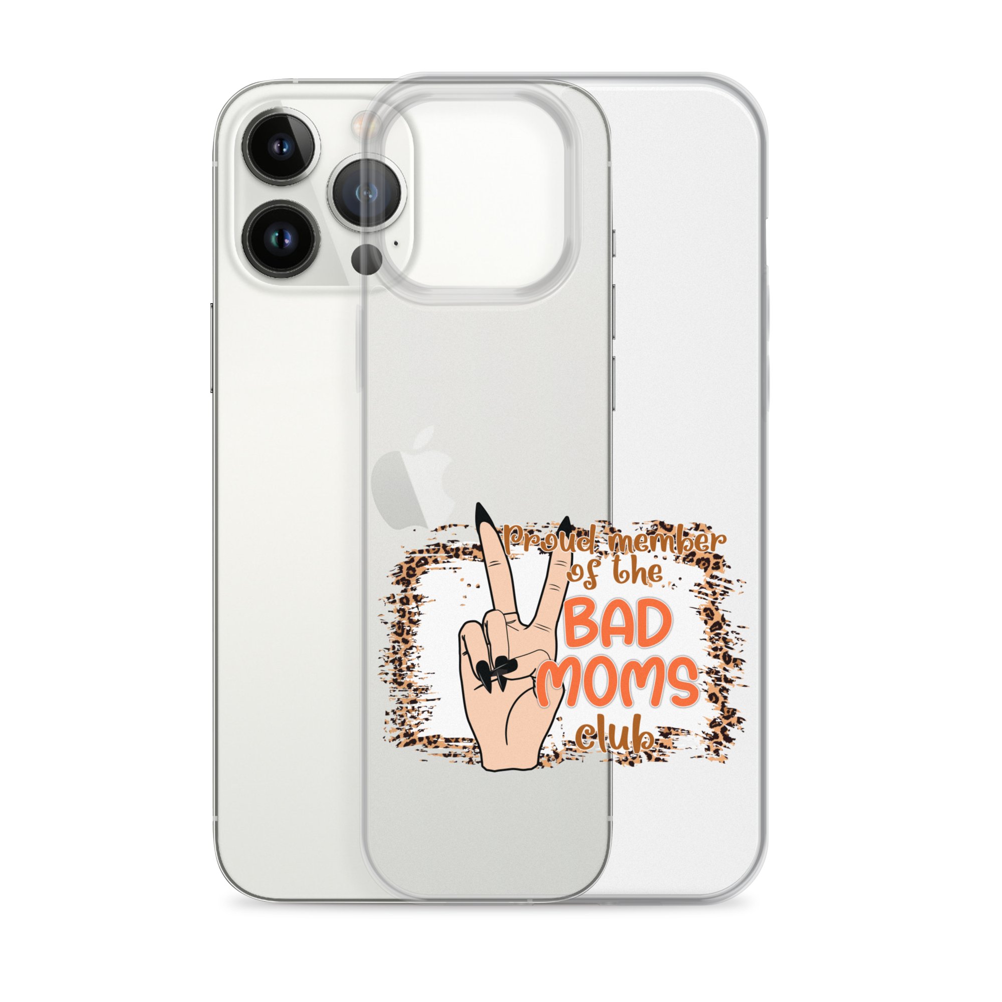 Proud Member Of The Bad Moms Club Clear Case for iPhone®