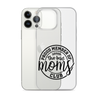 Proud Member Of The Bad Moms Club Clear Case for iPhone®