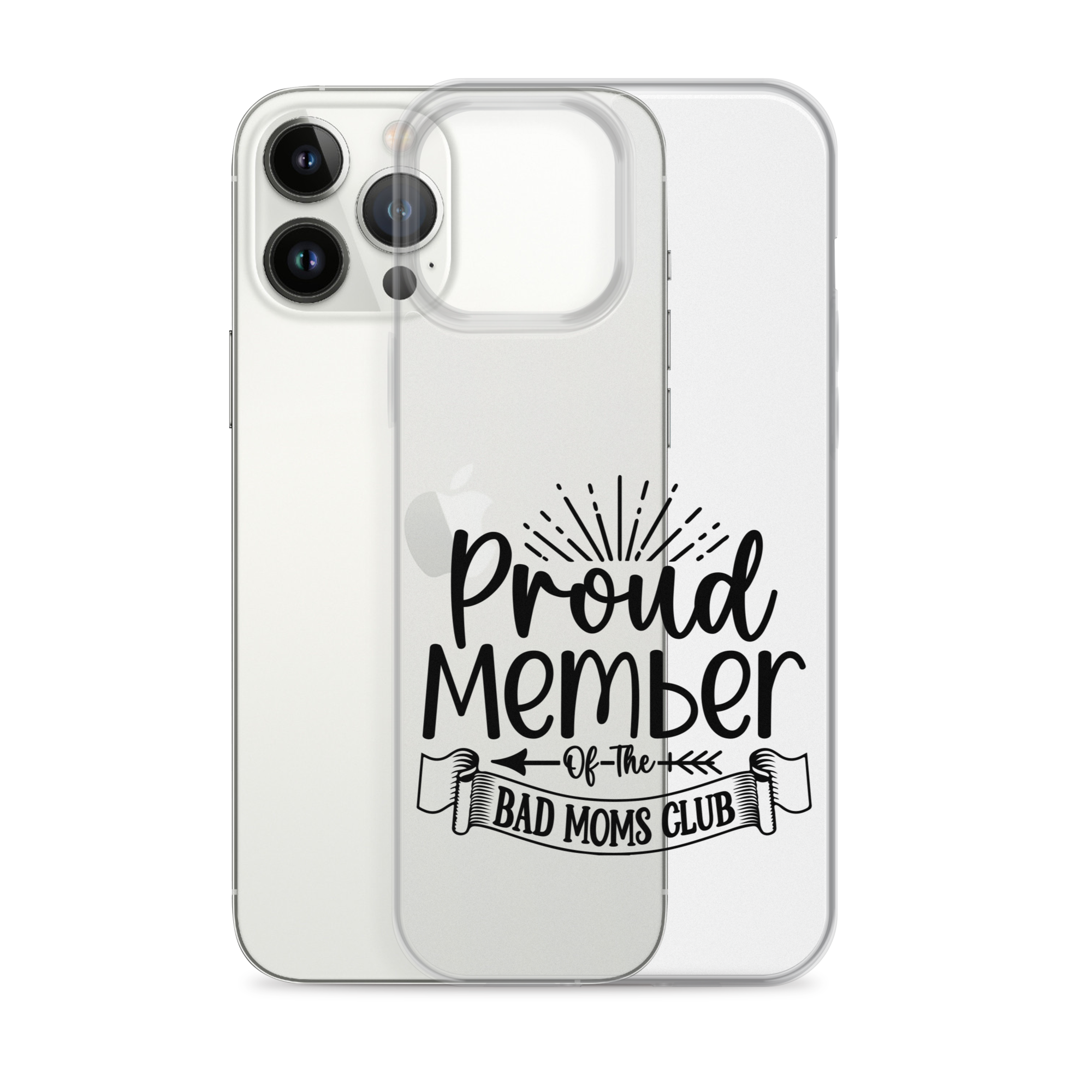 Proud Member Of The Bad Moms Club Clear Case for iPhone®