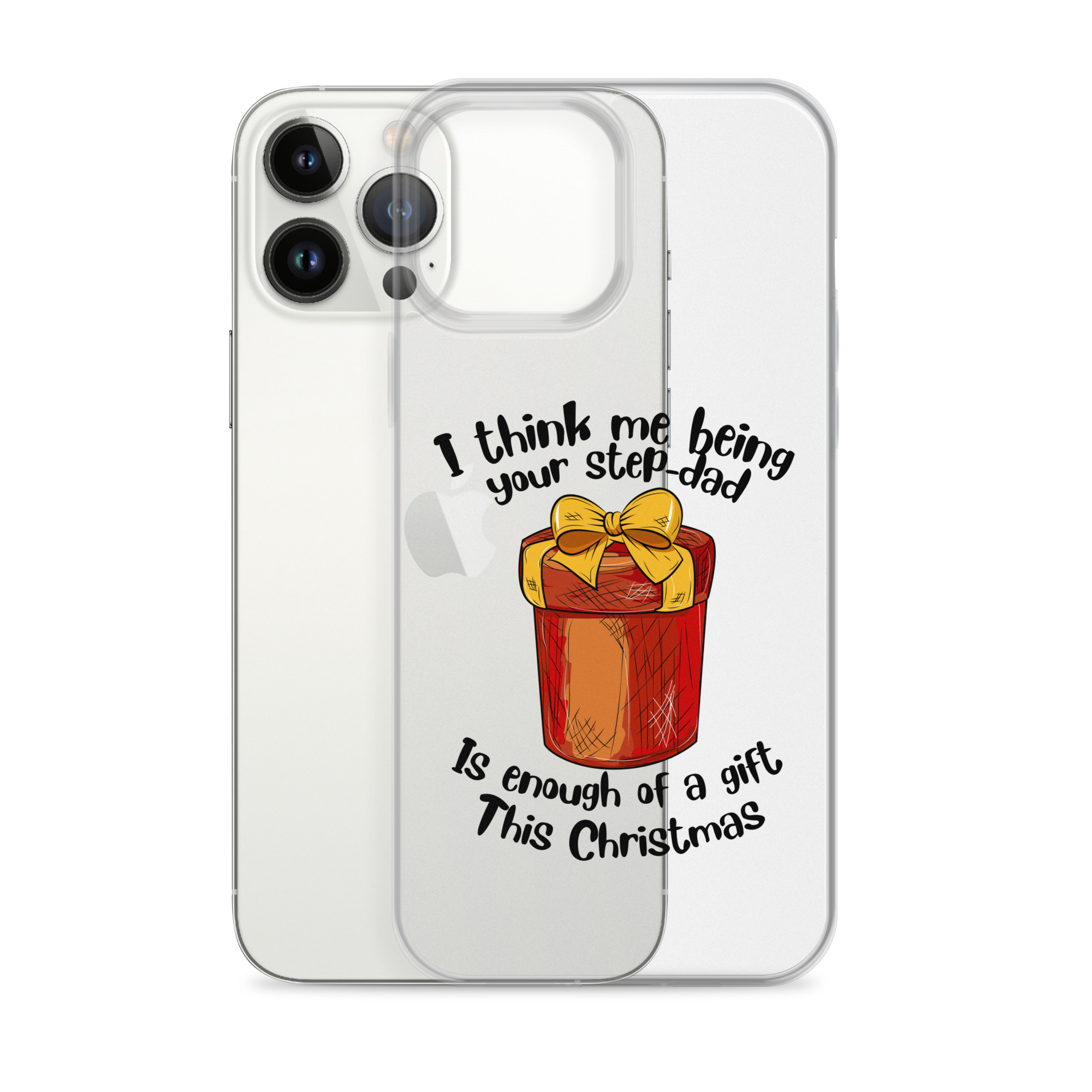 I Think Me Being Your Step Dad Is Enough Of A Gift This Christmas Clear Case for iPhone®