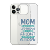 No Matter What Life Throws At You, At Least You Don't Have Ugly Children Clear Case for iPhone®