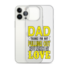 Dad Thanks For Not Pulling Out, Happy Father's Day, Love Clear Case for iPhone®