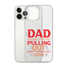 Dad Thanks For Not Pulling Out, Happy Father's Day, Love Clear Case for iPhone®