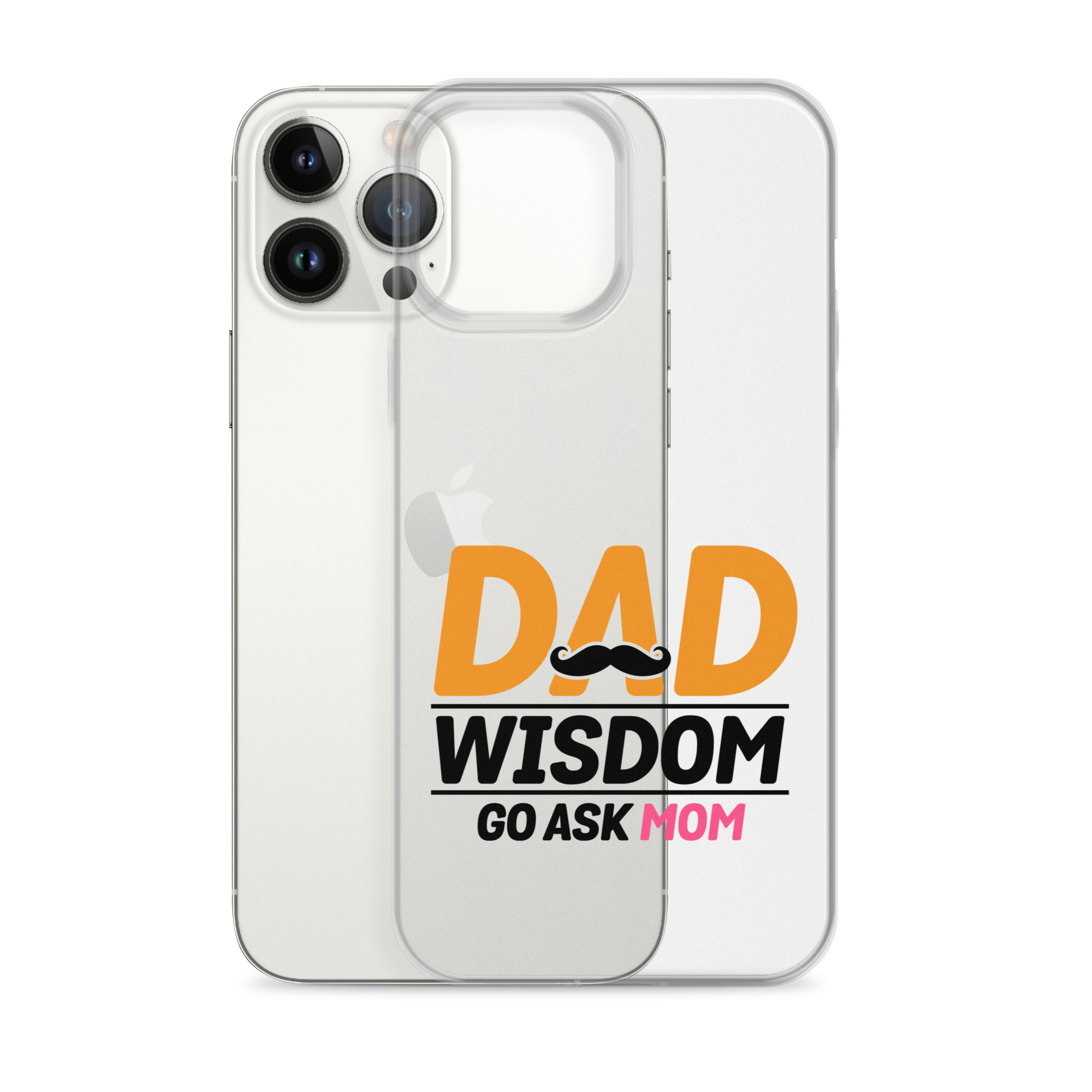 Dad Wisdom Go Ask Mom Clear Case for iPhone®