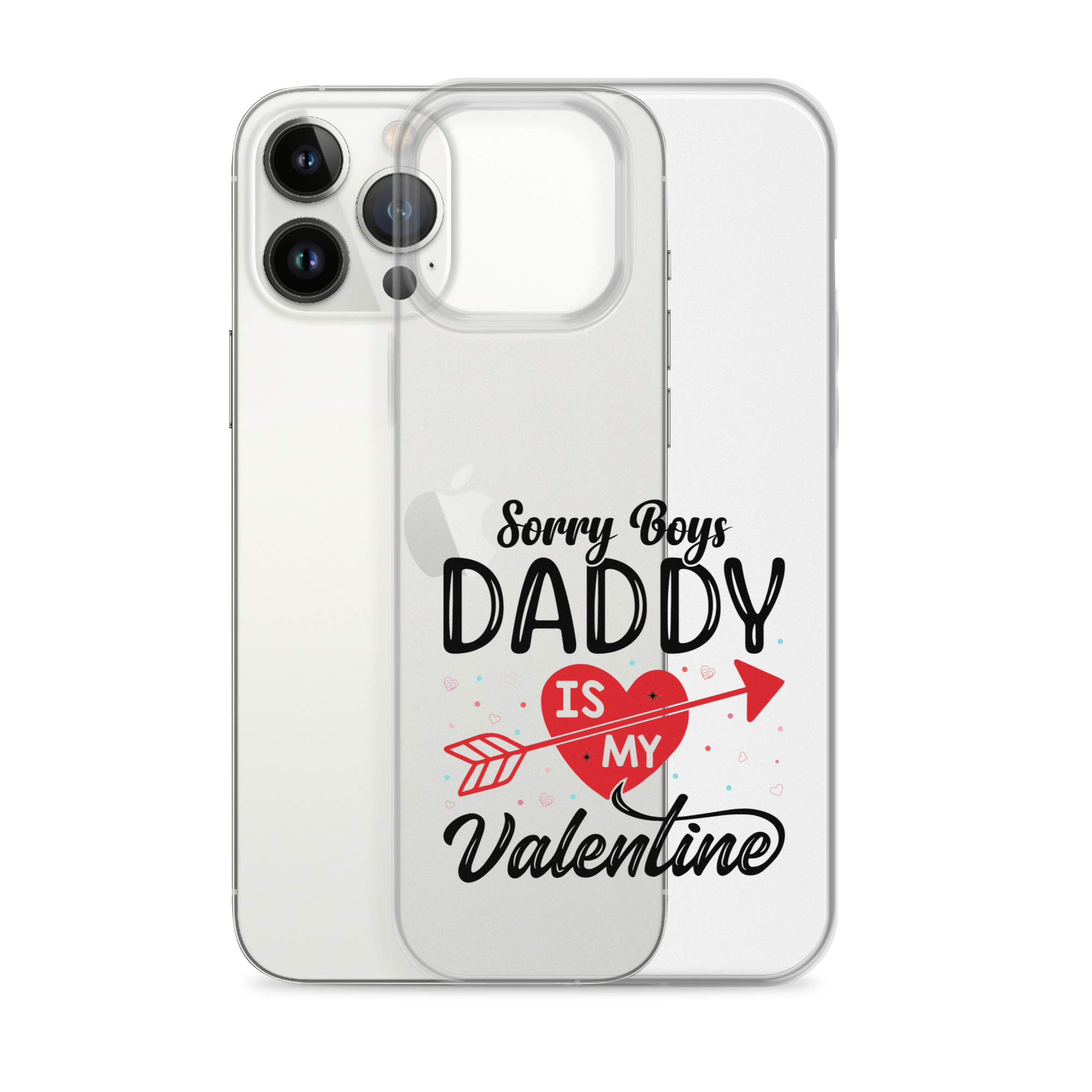 Sorry Boys Daddy Is My Valentine Clear Case for iPhone®