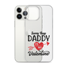 Sorry Boys Daddy Is My Valentine Clear Case for iPhone®