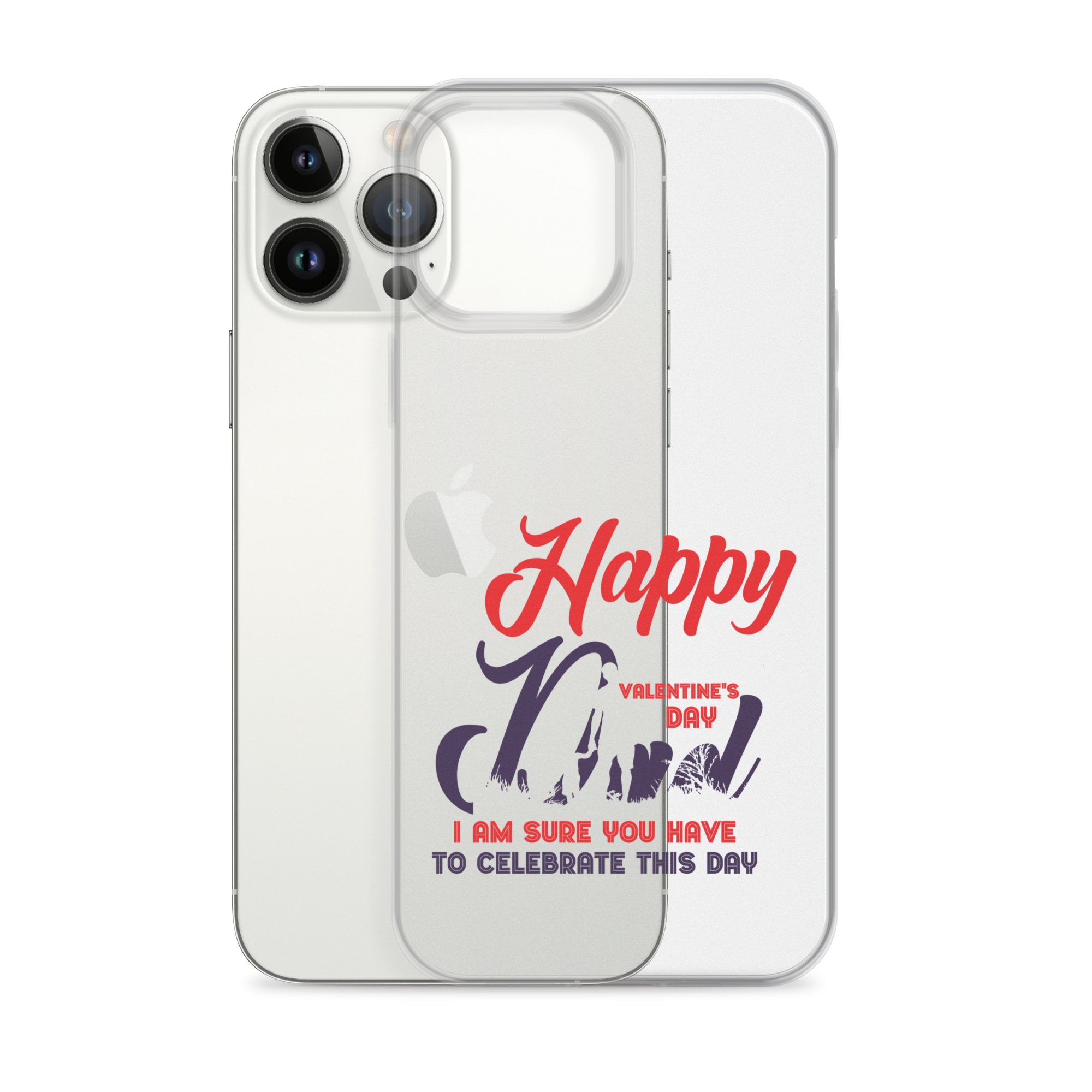 Happy Valentine's Day Dad I Am Sure You Have To Celebrate This Day Clear Case for iPhone®