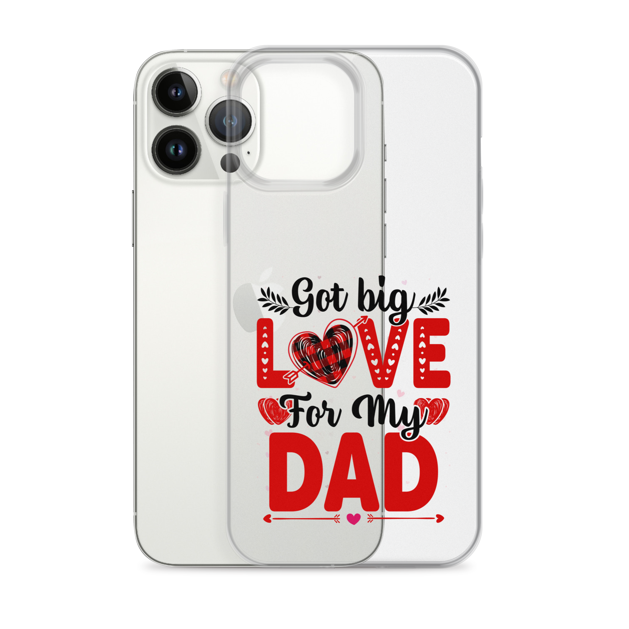 Got Big Love For My Dad Clear Case for iPhone®