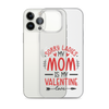 Sorry Ladies, Mom Is My Valentine Clear Case for iPhone®