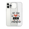 My Son Is My Valentine Clear Case for iPhone®