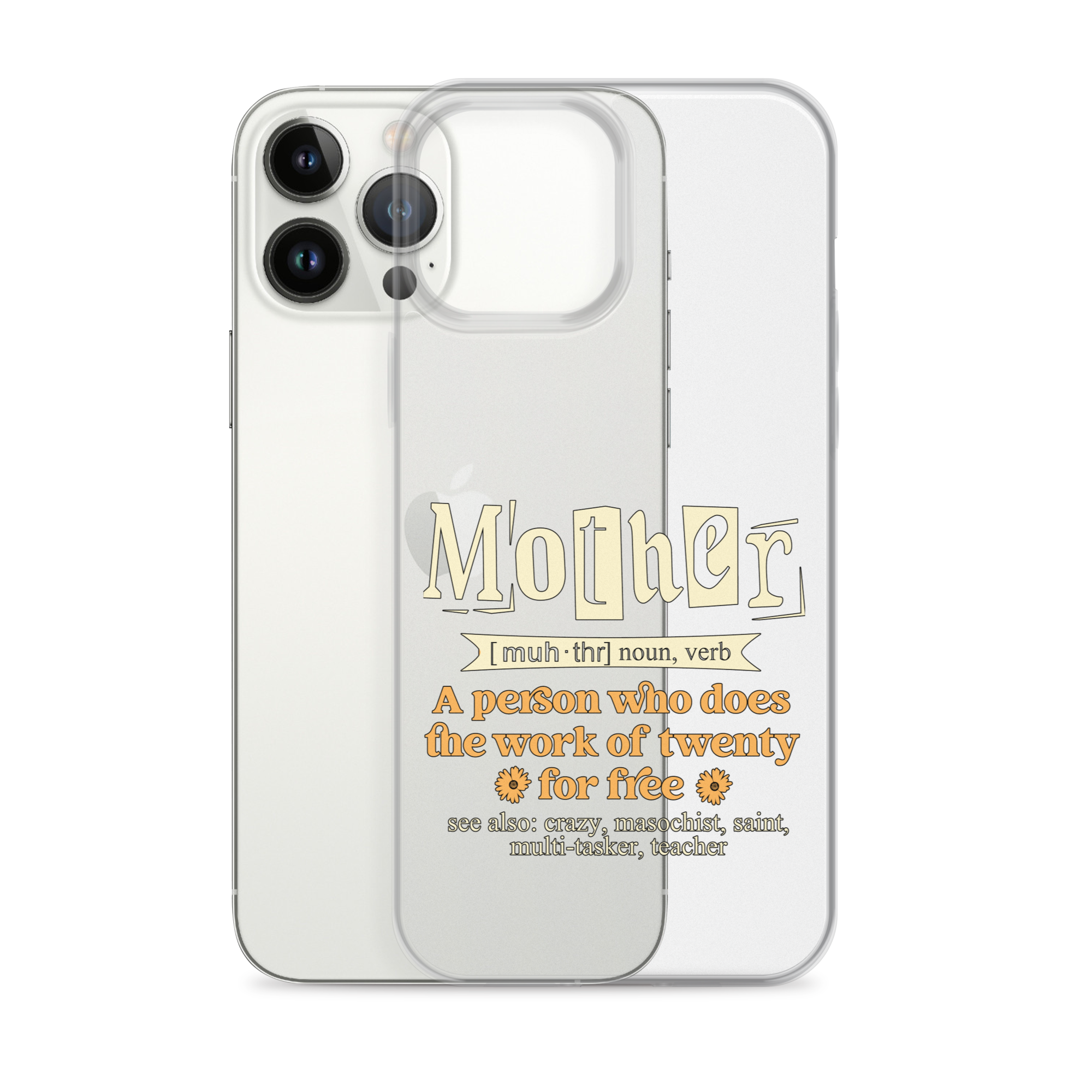 Mother: A Person Who Does The Work Of Twenty For Free Clear Case for iPhone®