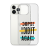 Oops! I Did It Again Clear Case for iPhone®