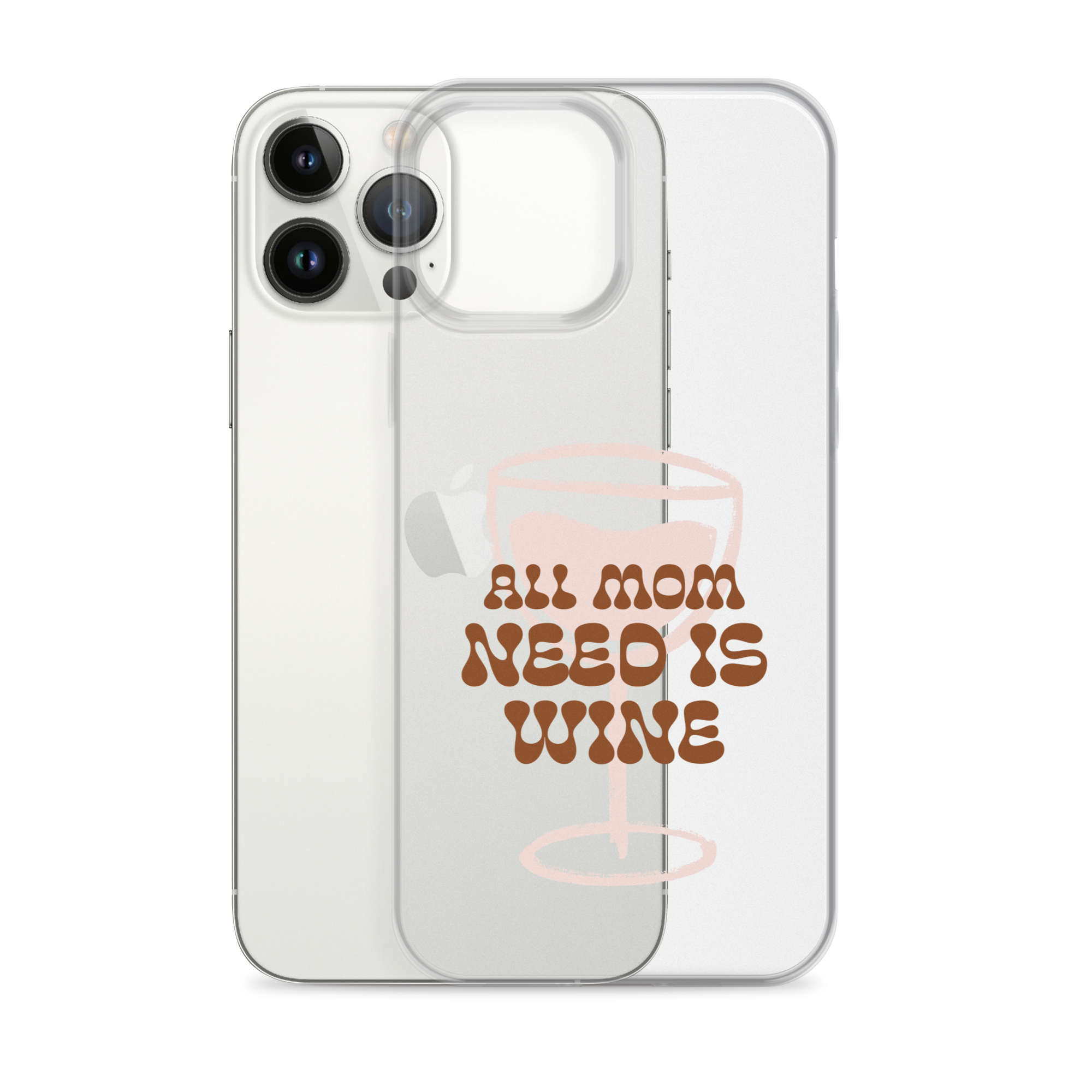 All Mom Need Is Wine Clear Case for iPhone®