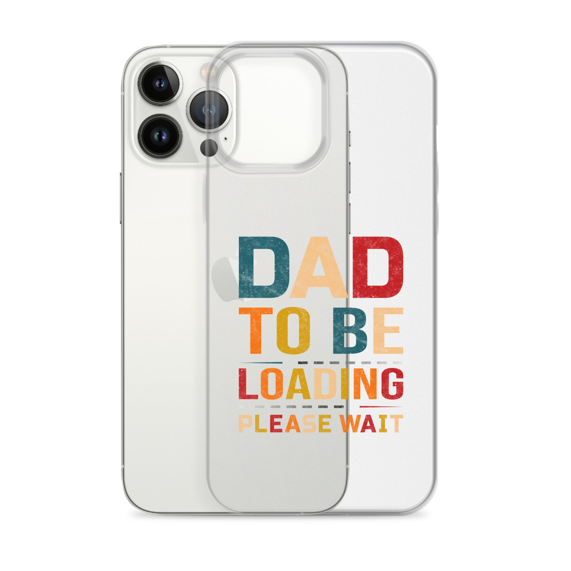 Dad To Be Loading Please Wait Clear Case for iPhone®