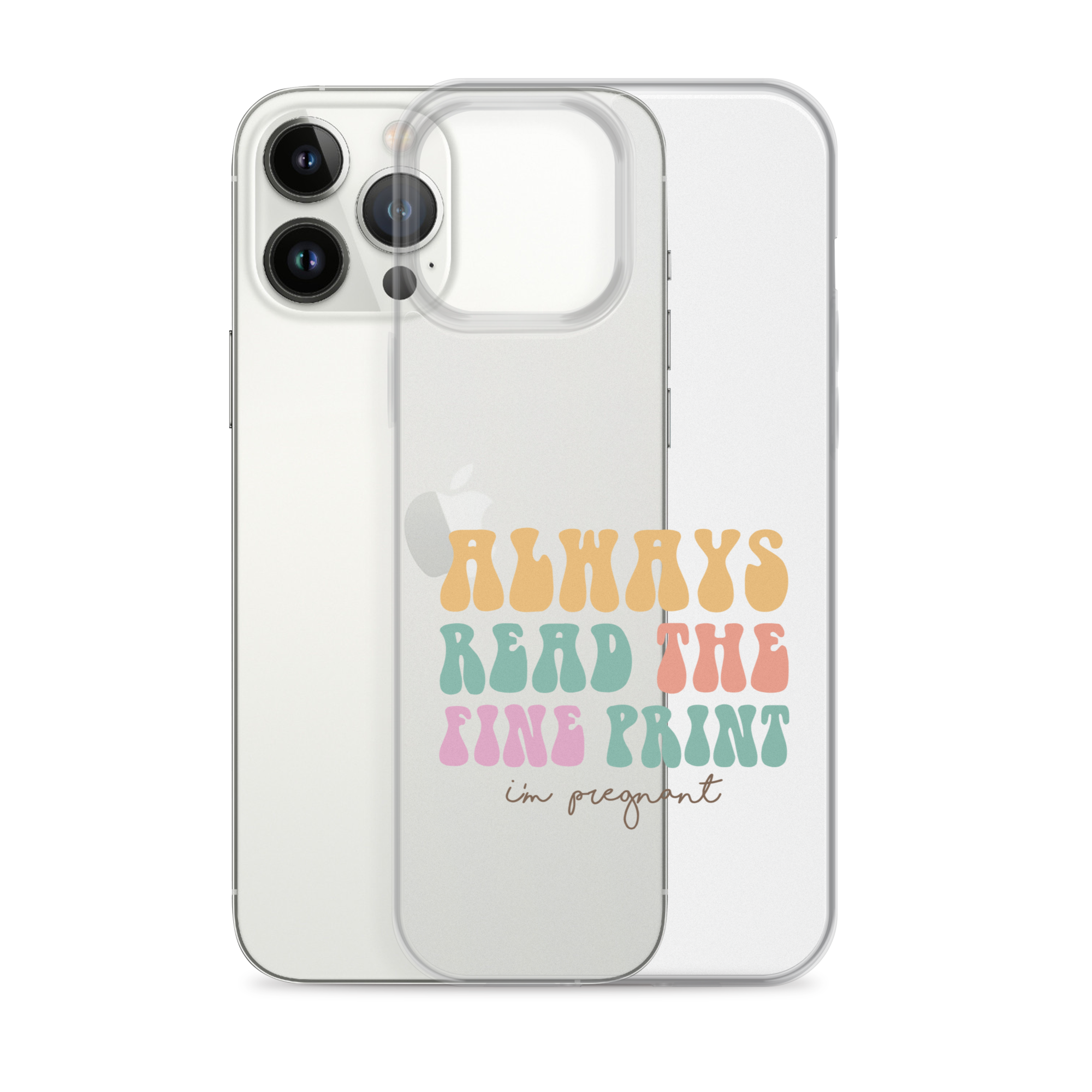 Always Read The Fine Print I'm Pregnant Clear Case for iPhone®