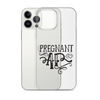 Pregnant AF Clear Case for iPhone®