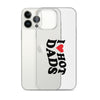 I Love Hot Dads Clear Case for iPhone®