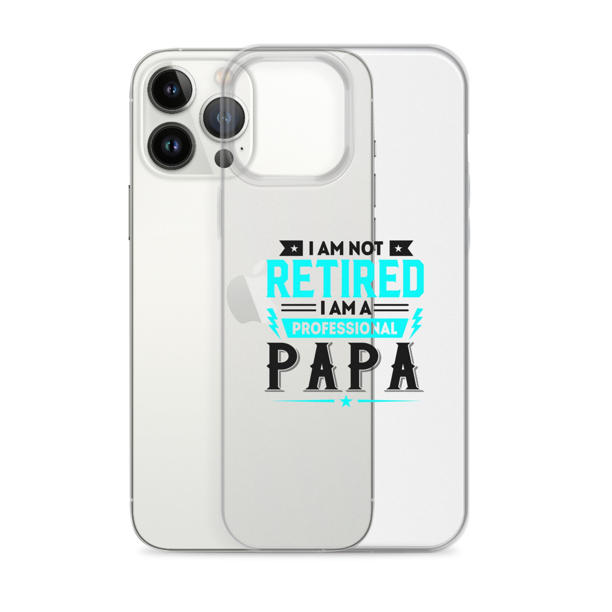 I Am Not Retired I Am A Professional Dad Clear Case for iPhone®