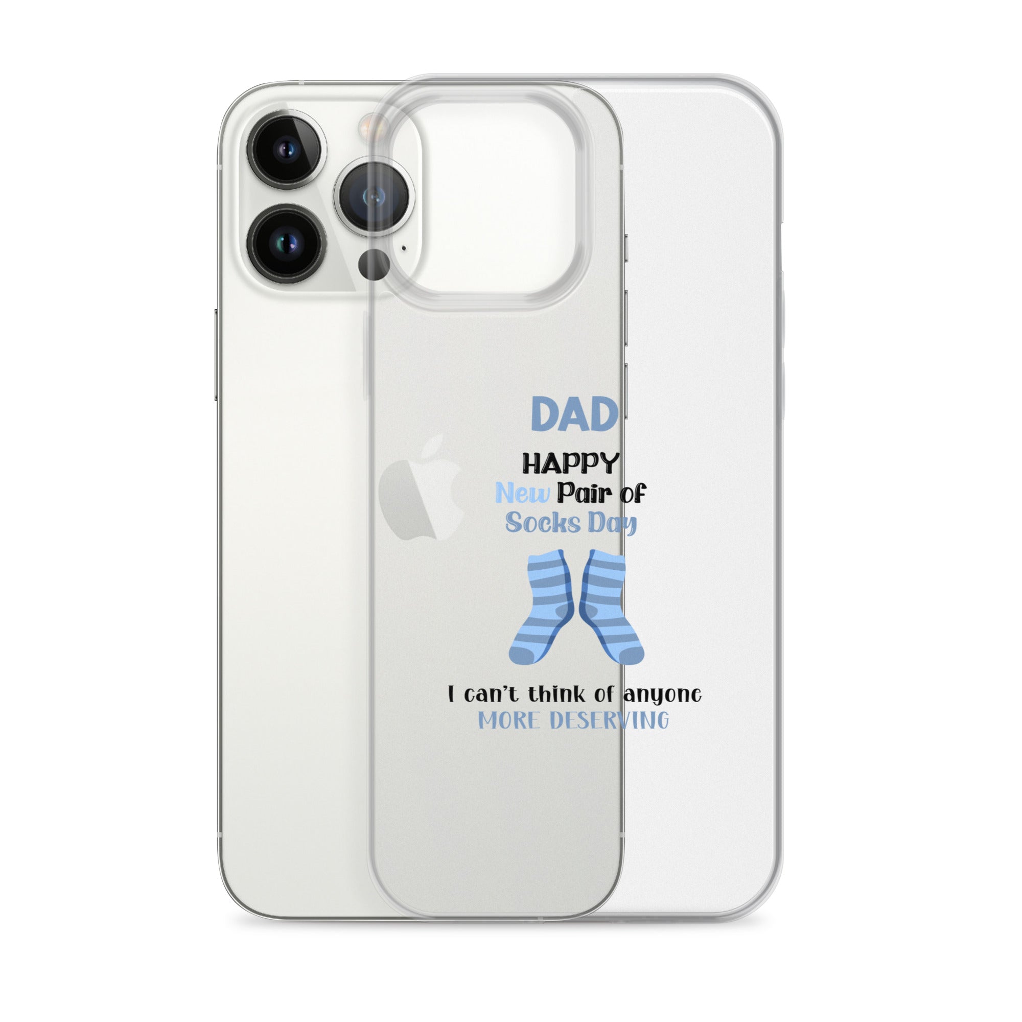 Dad Happy New Pair Of Socks Day I Can't Think Of Anyone More Deserving Clear Case for iPhone®