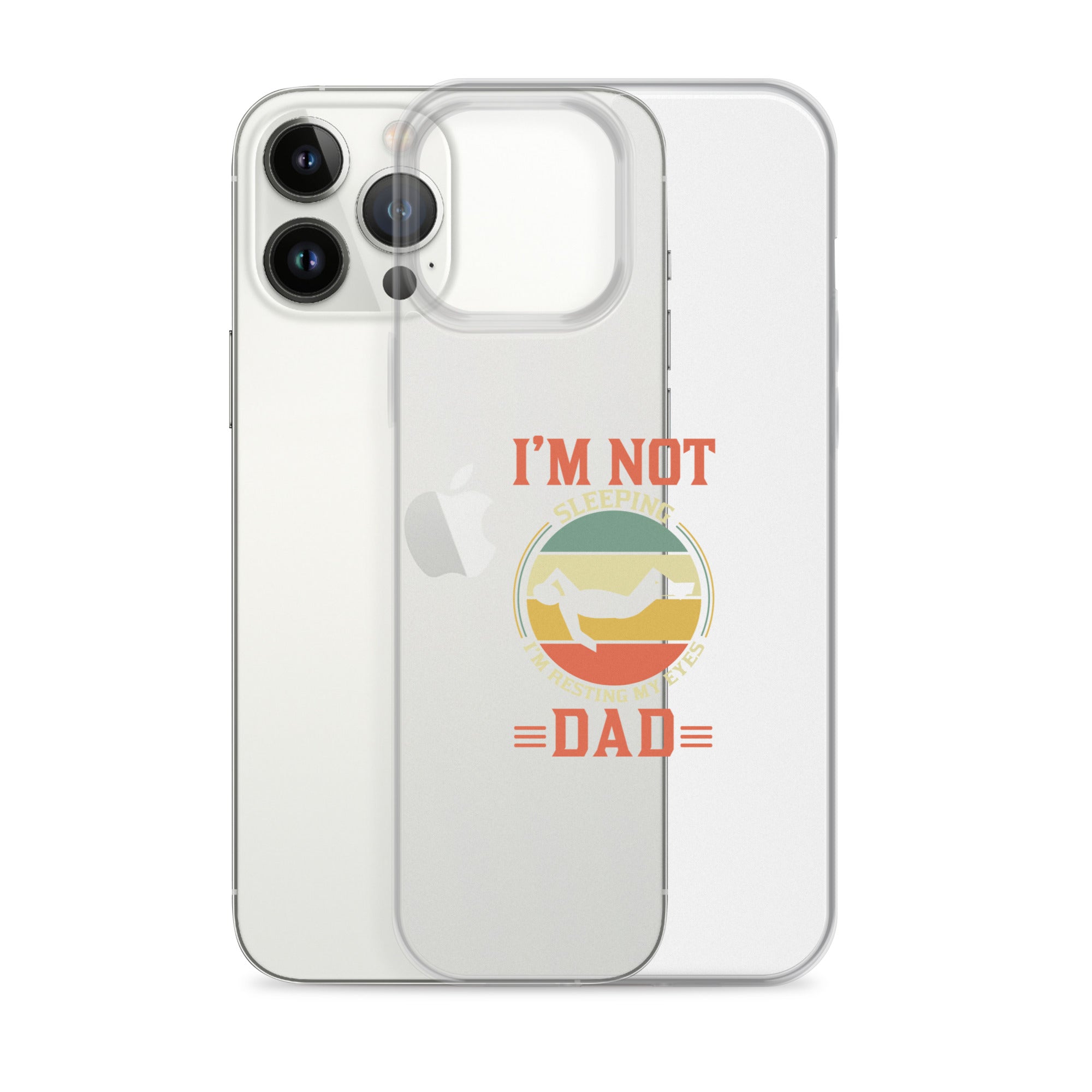 Im Not Sleeping Im Resting My Eyes Dad Clear Case for iPhone®