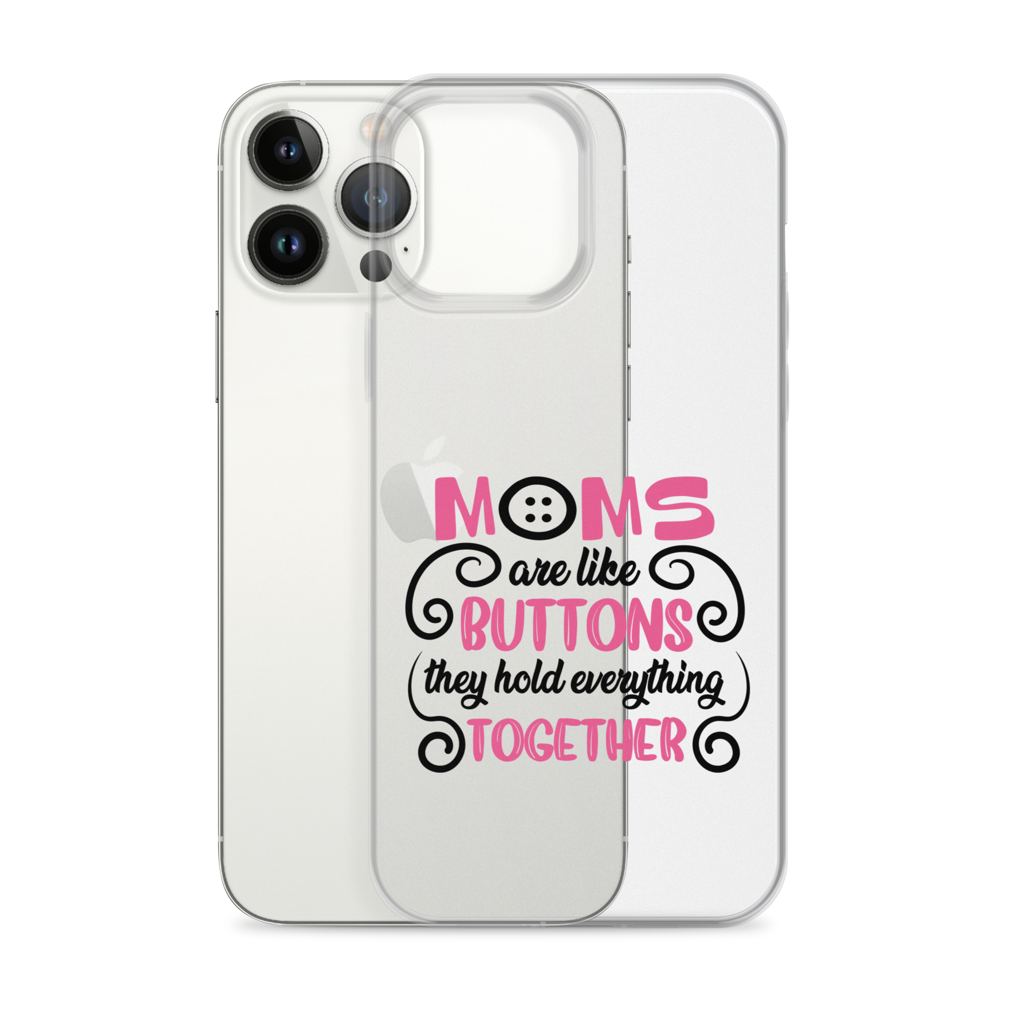 Moms Are Like Buttons They Hold Everything Together Clear Case for iPhone®