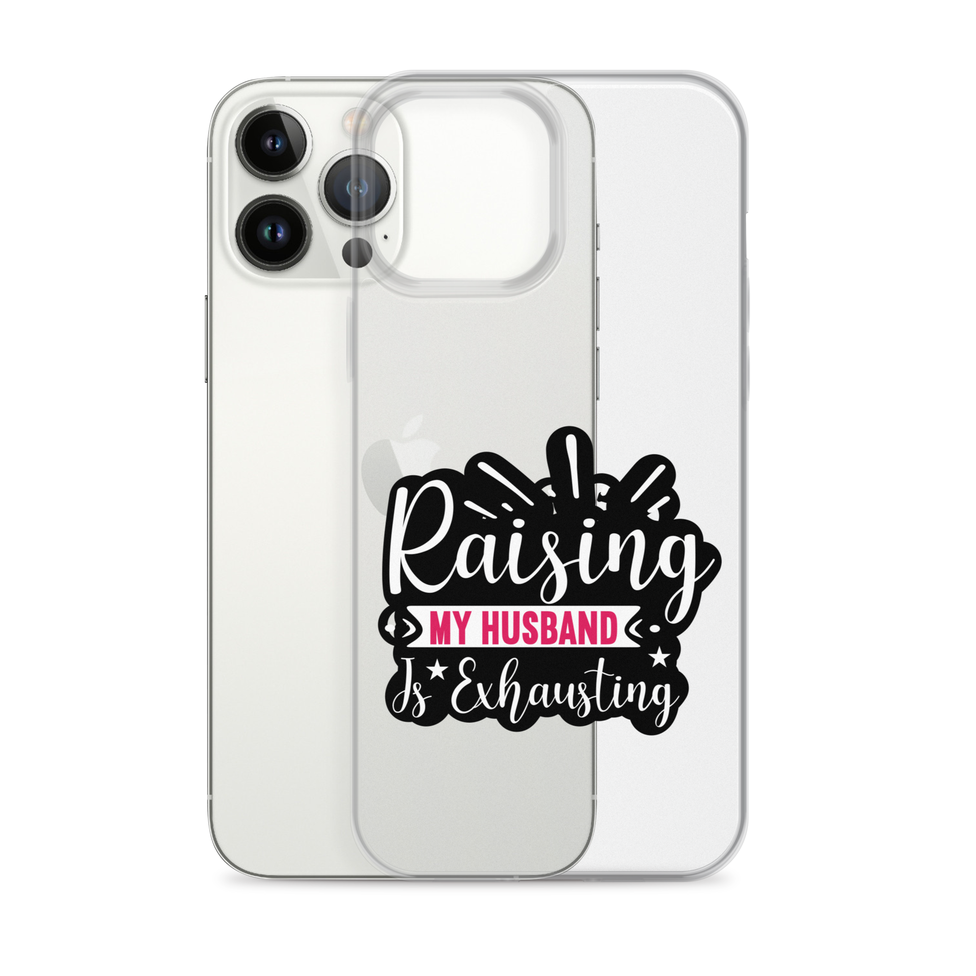 Raising My Husband Is Exhausting Clear Case for iPhone®