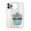 My Favorite Walking Dad, I Love You Clear Case for iPhone®