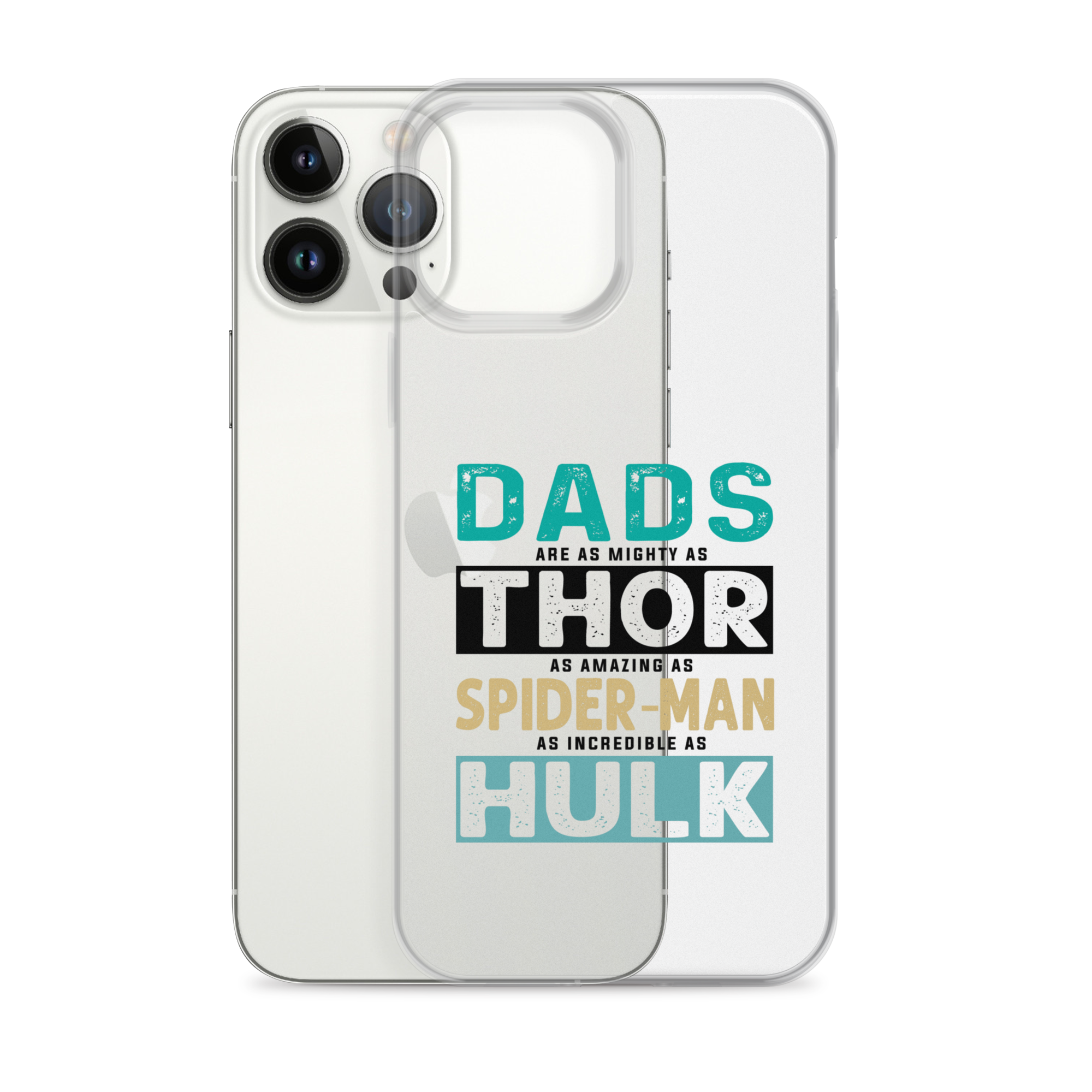 Dads Are As Mighty As Thor, As Amazing As Spider-Man, As Incredible As Hulk Clear Case for iPhone®