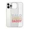 Bald And Handsome Just Like My Daddy Clear Case for iPhone®