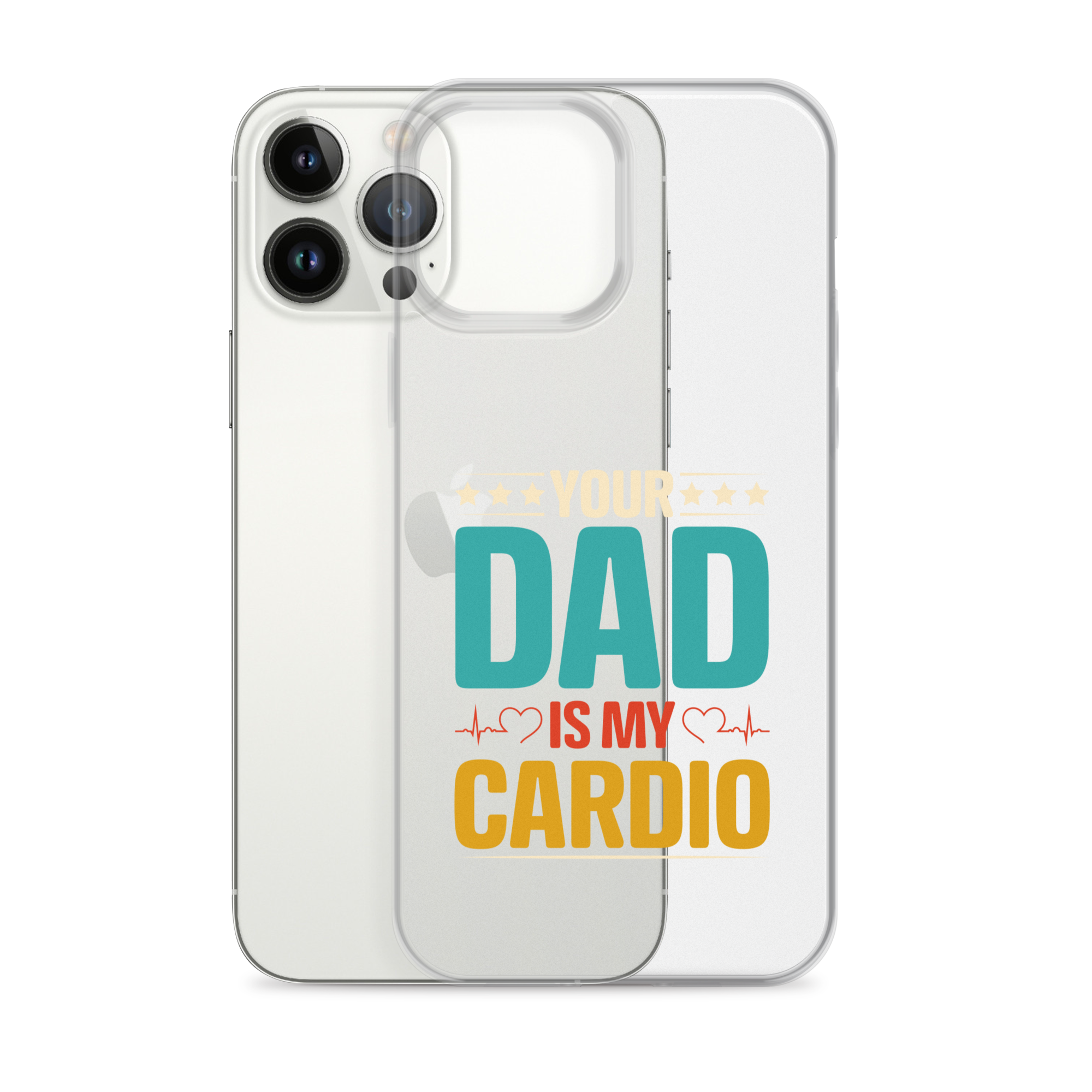 Your Dad Is My Cardio Clear Case for iPhone®