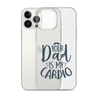 Your Dad Is My Cardio Clear Case for iPhone®