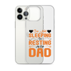 I'm Not Sleeping, I'm Resting My Eyes, Dad Clear Case for iPhone®