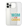 Your Mom Is My Cardio Clear Case for iPhone®