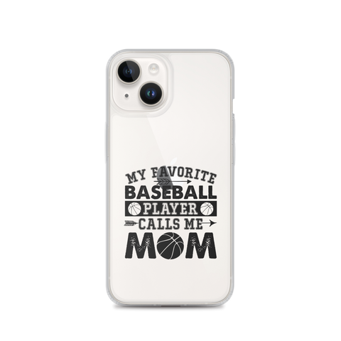 My Favorite Baseball Player Calls Me Mom Clear Case for iPhone®