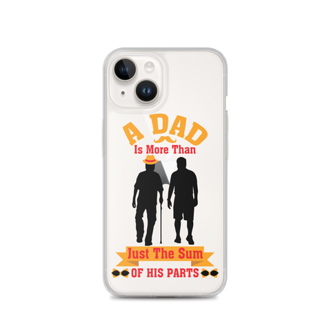 A Dad Is More Than Just The Sum Of His Parts Clear Case for iPhone®