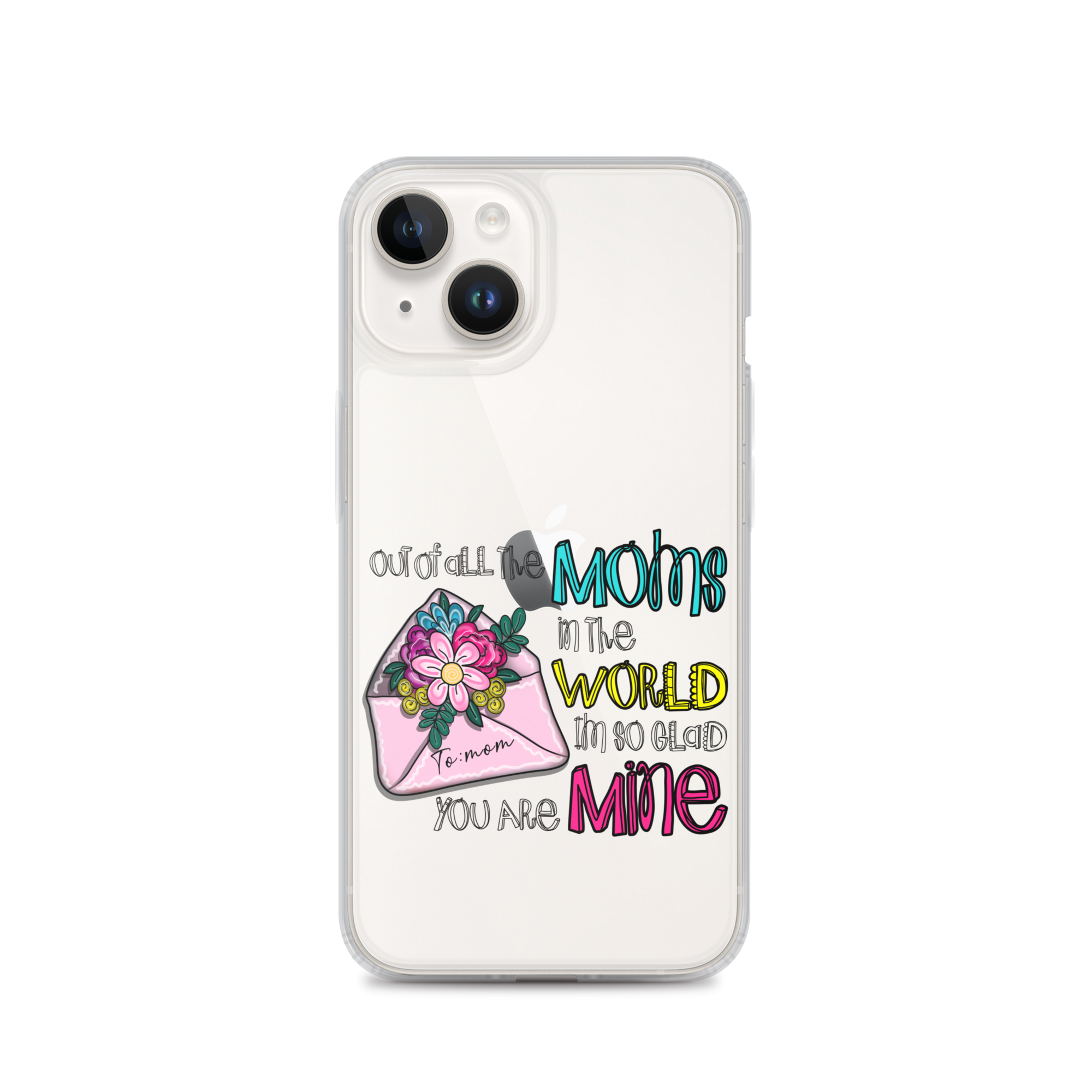 Out Of All Moms In The World I'm So Glad You Are Mine Clear Case for iPhone®