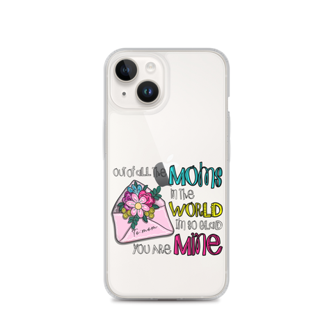 Out Of All Moms In The World I'm So Glad You Are Mine Clear Case for iPhone®