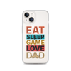 Eat Sleep Game Love Dad Clear Case for iPhone®