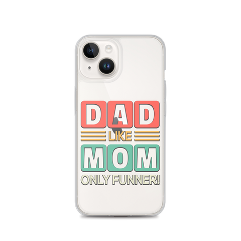 Dad Like Mom Only Funnier Clear Case for iPhone®