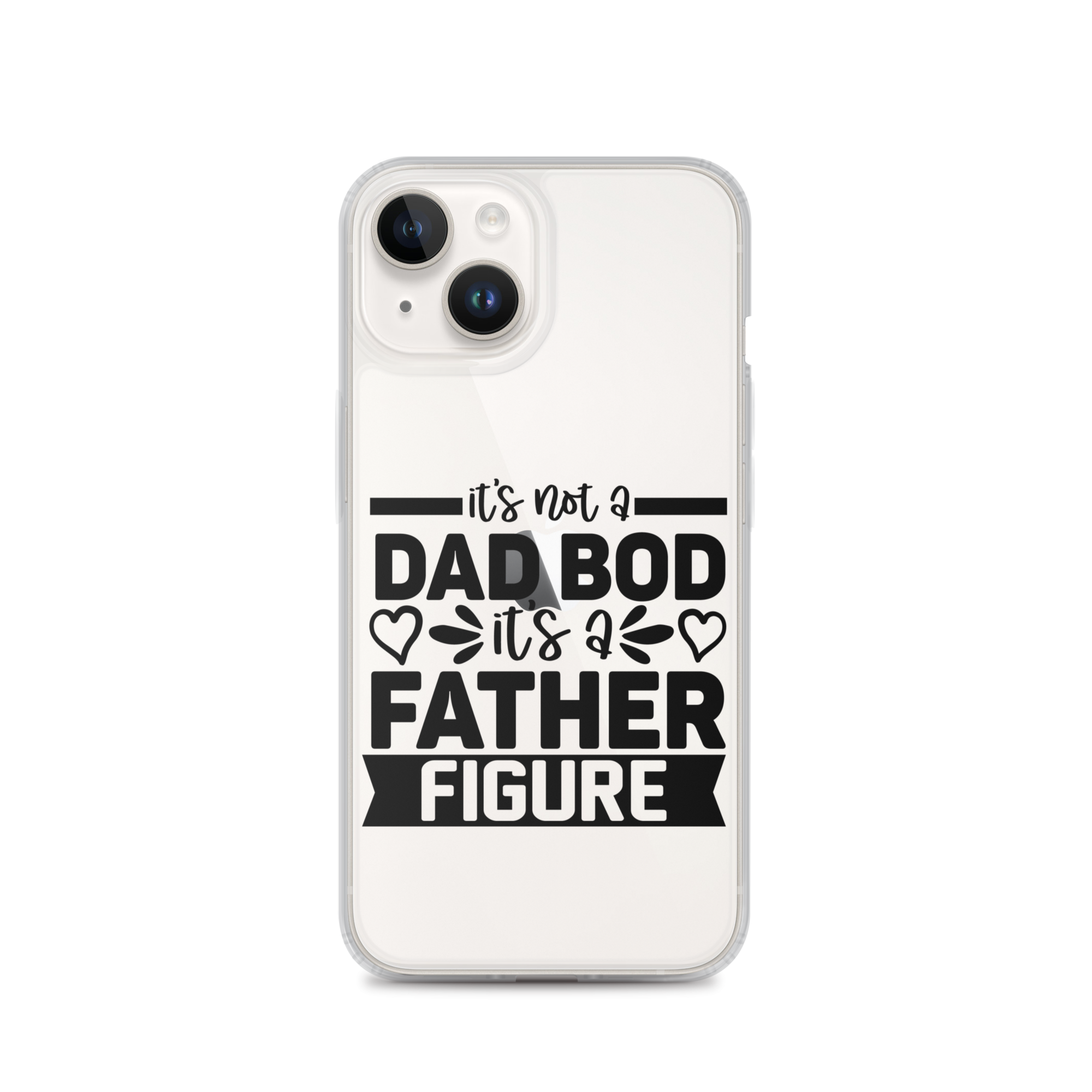 It's Not A Dad Bod It's A Father Figure Clear Case for iPhone®