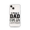 My Dad Can Fix Anything Clear Case for iPhone®