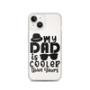 My Dad Is Cooler Than Yours Clear Case for iPhone®