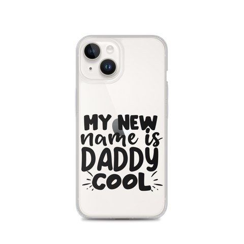 My New Name Is Daddy Cool Clear Case for iPhone®