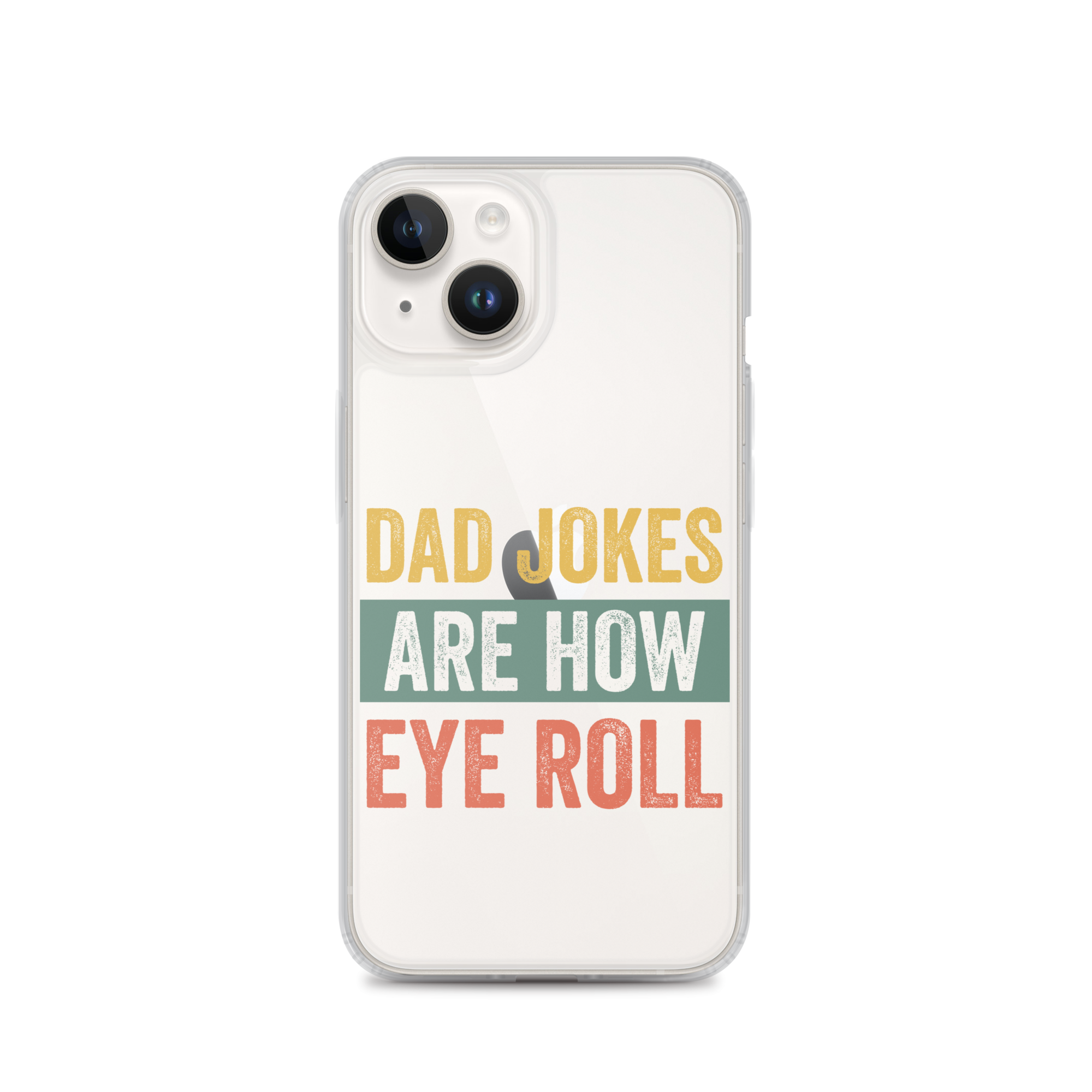 Dad Jokes Are How Eye Roll Clear Case for iPhone®