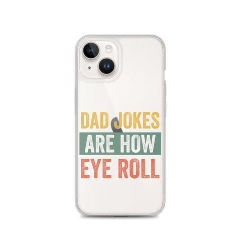 Dad Jokes Are How Eye Roll Clear Case for iPhone®