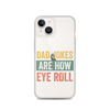 Dad Jokes Are How Eye Roll Clear Case for iPhone®