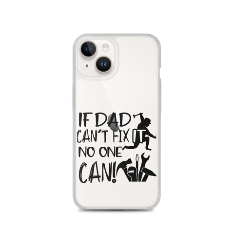 If Dad Can't Fix It No One Can! Clear Case for iPhone®