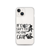 If Dad Can't Fix It No One Can! Clear Case for iPhone®