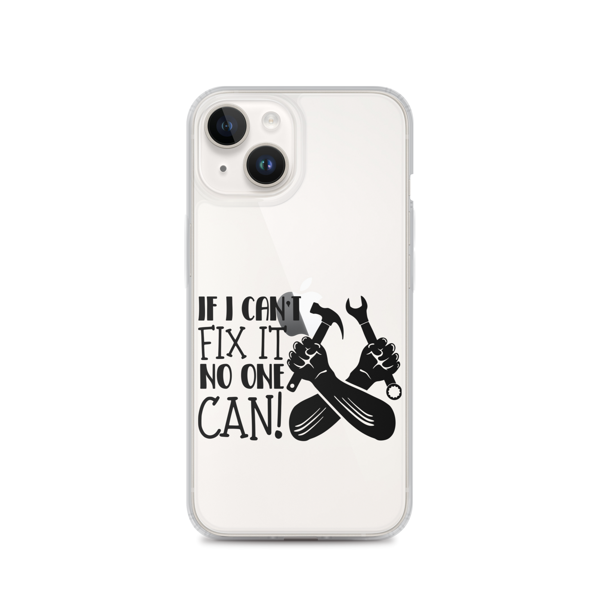 If I Can't Fix It No One Can! Clear Case for iPhone®