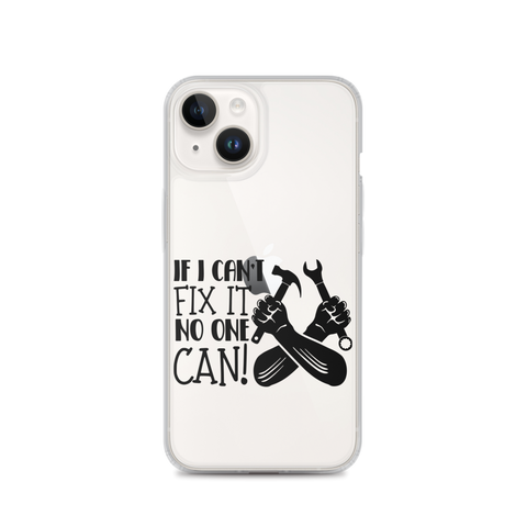 If I Can't Fix It No One Can! Clear Case for iPhone®